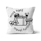 Work hard Travel further Cushion