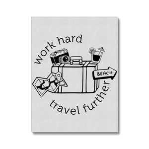 Work hard Travel further Canvas