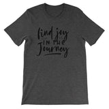 Find joy in the journey Unisex Short Sleeve T-Shirt