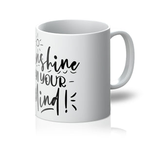 Sunshine on your mind Mug