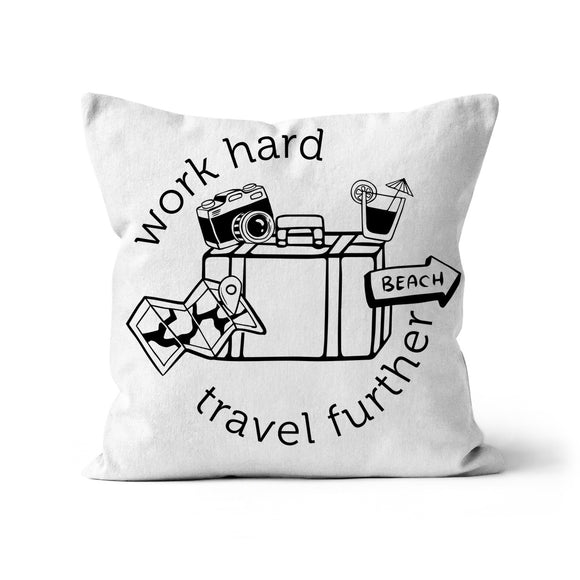 Work hard Travel further Cushion