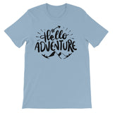 Hello adventure Unisex Short Sleeve T-Shirt