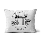 Work hard Travel further Cushion